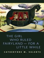 The Girl Who Ruled Fairyland—For a Little While